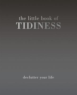 The Little Book of Tidiness : Declutter Your Life - BookMarket