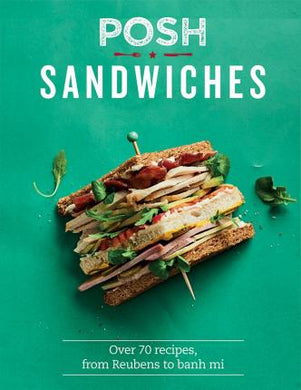Posh Sandwiches: Over 70 Recipes /H - BookMarket