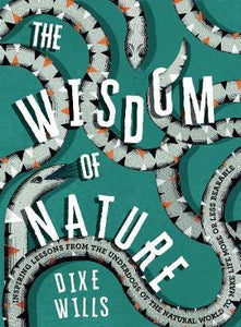The Wisdom of Nature : Inspiring lessons from the underdogs of the natural world to make life more or less bearable - BookMarket