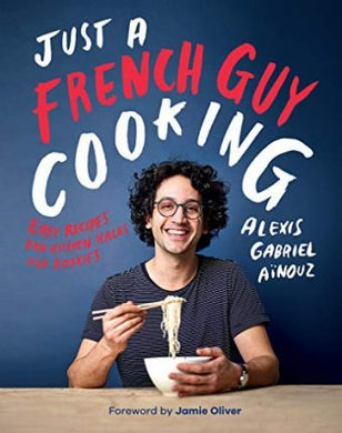 Just a French Guy Cooking : Easy recipes and kitchen hacks for rookies - BookMarket