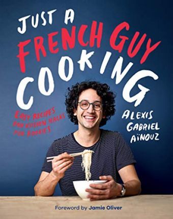Just a French Guy Cooking : Easy recipes and kitchen hacks for rookies - BookMarket