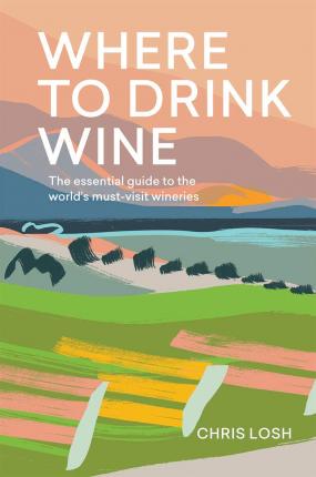 Where To Drink Wine: Must-Visit Wineries