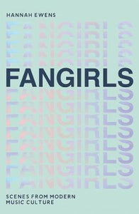 Fangirls : Scenes From Modern Music Culture - BookMarket