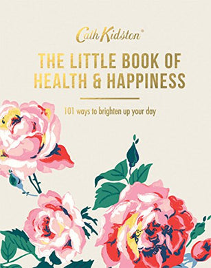 The Little Book of Health & Happiness : 101 Ways to Brighten Up Your Day - BookMarket