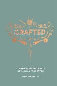 Crafted : A compendium of crafts: new, old and forgotten - BookMarket
