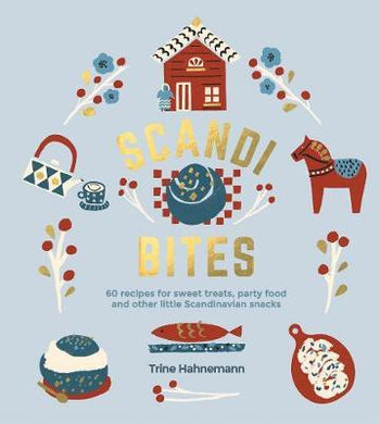 Scandi Bites : 60 recipes for sweet treats, party food and other little Scandinavian snacks - BookMarket