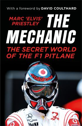 The Mechanic : The Secret World of the F1 Pitlane