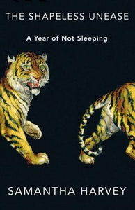 The Shapeless Unease : A Year of Not Sleeping - BookMarket