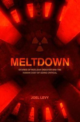 Meltdown: Stories Of Nuclear Disaster /P