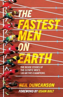 The Fastest Men on Earth : The Inside Stories of the Olympic Men's 100m Champions