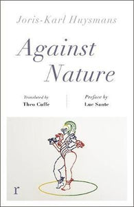 Against Nature (riverrun editions) : a new translation of the compulsively readable cult classic