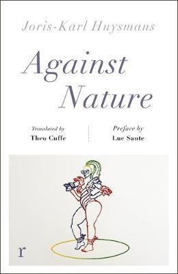 Against Nature (riverrun editions) : a new translation of the compulsively readable cult classic