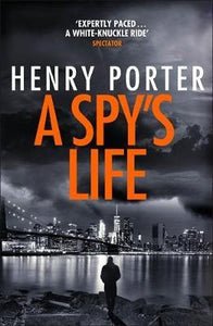A Spy's Life : A pulse-racing spy thriller of relentless intrigue and mistrust