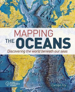 Mapping the Oceans : Discovering the World Beneath Our Seas (ONLY COPY)