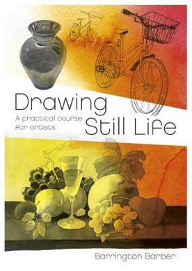 Drawing Still Life : A Practical Course for Artists - BookMarket