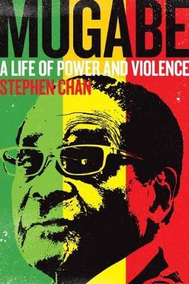 Mugabe: A Life Of Power And Violence