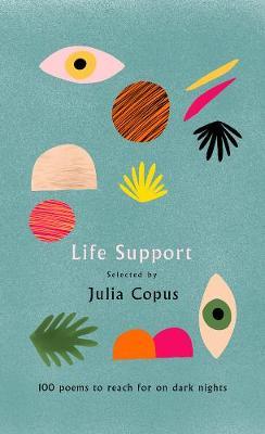 Life Support : 100 Poems to Reach for on Dark Nights