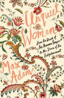 Unquiet Women : From the Dusk of the Roman Empire to the Dawn of the Enlightenment - BookMarket