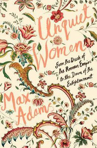 Unquiet Women : From the Dusk of the Roman Empire to the Dawn of the Enlightenment - BookMarket