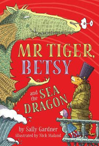 Mr Tiger, Betsy & Sea Dragon