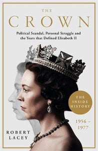The Crown : The Official History Behind the Hit NETFLIX Series