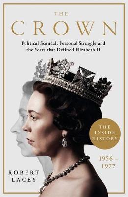 The Crown : The Official History Behind the Hit NETFLIX Series