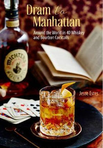 From Dram to Manhattan : Around the World in 40 Whisky Cocktails from Scotch to Bourbon - BookMarket