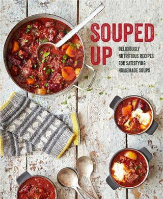 Souped Up : Deliciously Nutritious Recipes for Satisfying Homemade Soups - BookMarket
