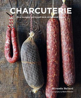 Charcuterie : How to Enjoy, Serve and Cook with Cured Meats - BookMarket