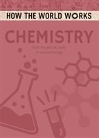 How the World Works: Chemistry : From the periodic table to nanotechnology - BookMarket