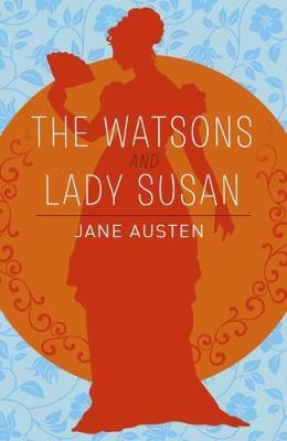 Arcturus world : The Watsons, Lady Susan & Sanditon