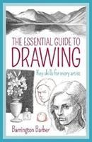 The Essential Guide to Drawing : Key Skills for Every Artist
