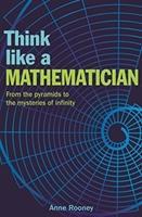 Think Like a Mathematician : Get to Grips with the Language of Numbers and Patterns - BookMarket