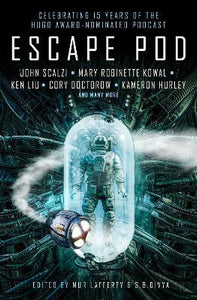 Escape Pod: The Science Fiction Anthology : Finalist for the 2020 Hugo Award for Best Semiprozine