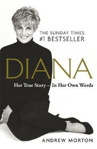 Diana: Her True Story - In Her Own Words : The Sunday Times Number-One Bestseller