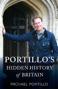 Portillo'S Hidden History Or Britain - BookMarket