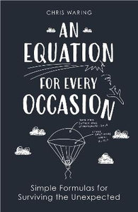 An Equation for Every Occasion : Simple Formulas for Surviving the Unexpected