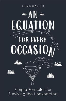 An Equation for Every Occasion : Simple Formulas for Surviving the Unexpected