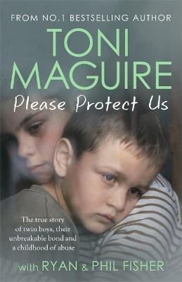 Please Protect Us : The true story of twin boys, their unbreakable bond and a childhood of abuse