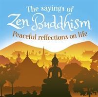 The Sayings of Zen Buddhism : Peaceful Reflections on Life - BookMarket