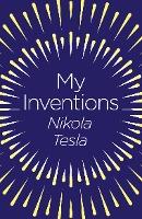 My Inventions : The Autobiography of Nikola Tesla - BookMarket