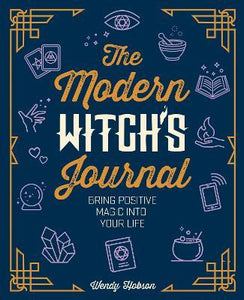The Modern Witch's Journal : Bring Positive Magic into Your Life