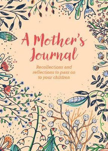 A Mother's Journal : Recollections and Reflections to Pass on to Your Children