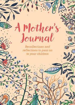 A Mother's Journal : Recollections and Reflections to Pass on to Your Children