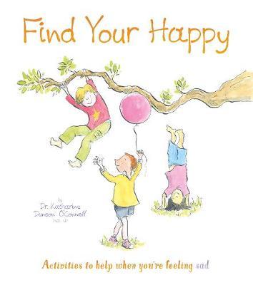 Find Your Happy : Activities to Help when you're feeling Sad