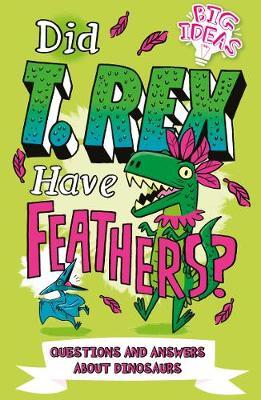 Did T. Rex Have Feathers? : Questions and Answers About Dinosaurs