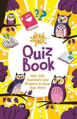 Brain Puzzles Quiz Book : Over 500 Questions and Answers to Blow Your Mind