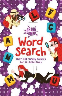 Brain Puzzles Word Search : Over 100 Sneaky Puzzles for Kid Detectives