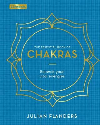 The Essential Book of Chakras : Balance Your Vital Energies