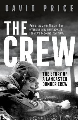 The Crew : The Story of a Lancaster Bomber Crew